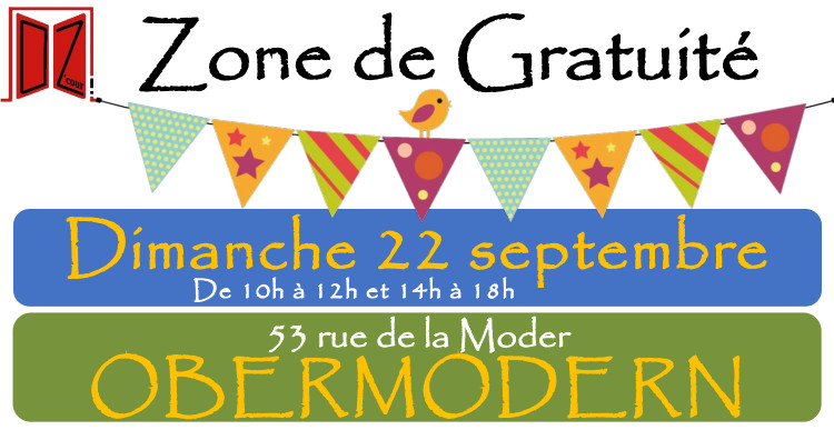 Dimanche 22 septembre – De 10h à 12h et 14h à 18h : Zone de Gratuité au 53 rue de la Moder à OBERMODERN